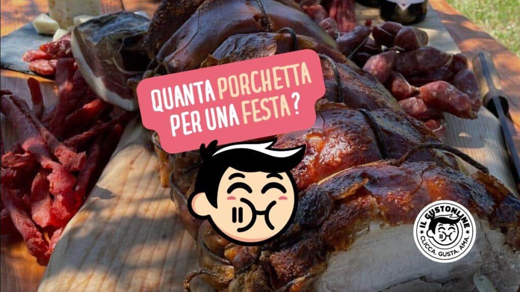 Quanta porchetta per una festa? Quale tronchetto scegliere? ilGustonline
