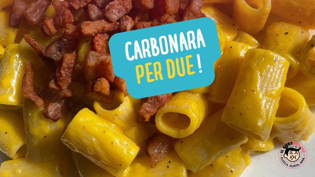 Carbonara per due con pasta romana e guanciale