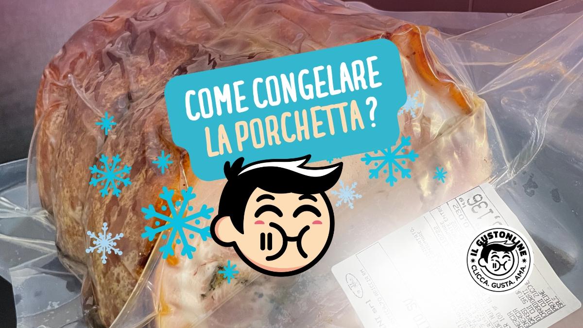 come congelare la porchetta acquistata online al meglio