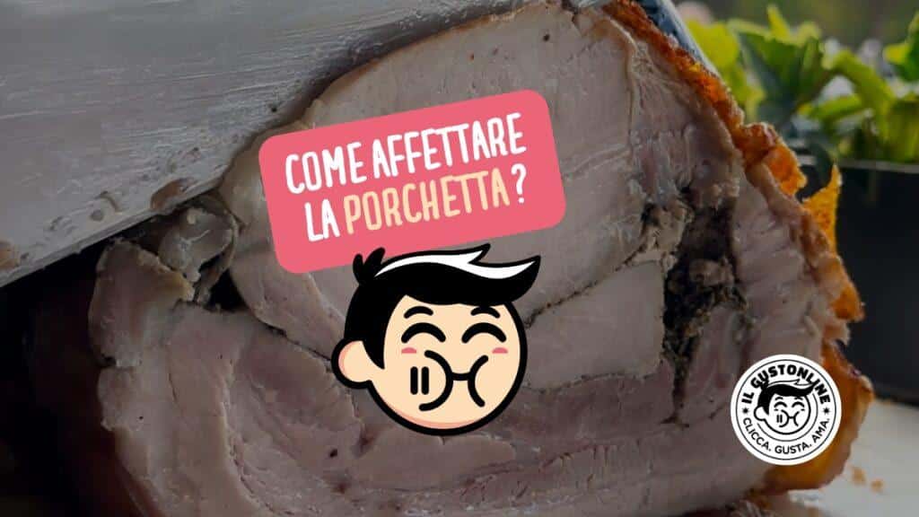 Come affettare la Porchetta di Ariccia IGP ilGustonline